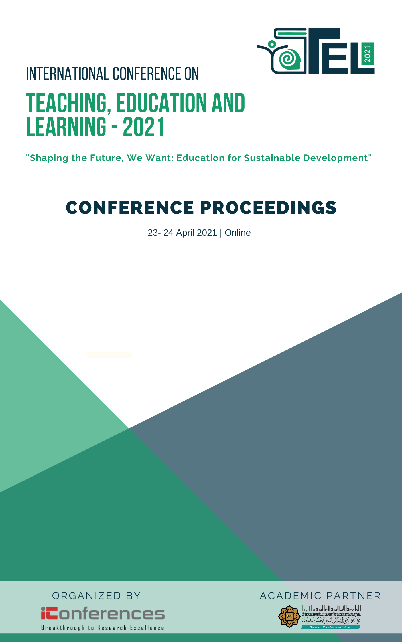 					View Vol. 1 No. 1 (2021): Conference Proceedings of the 1st International Conference on Teaching, Education and Learning 
				